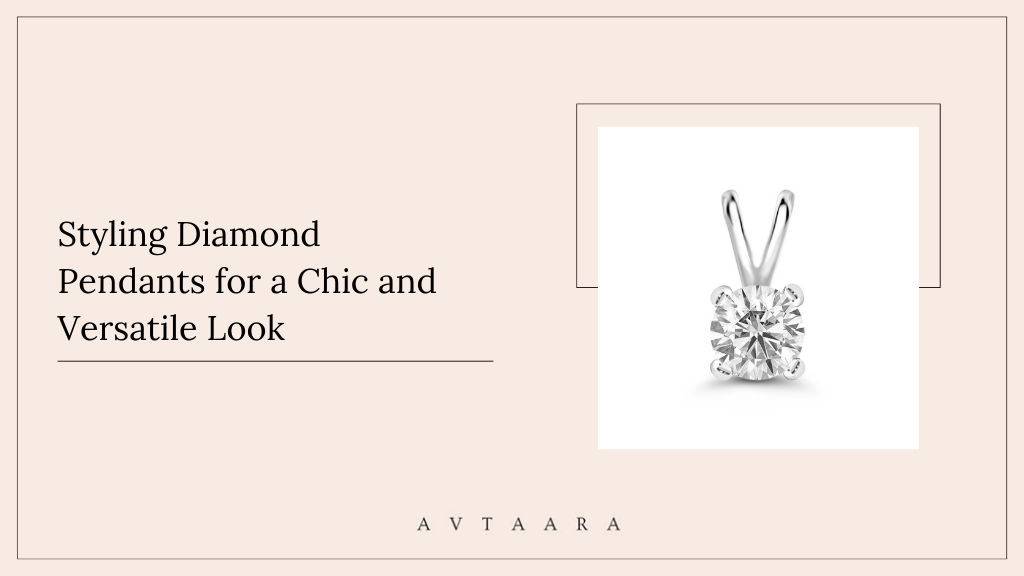 Styling Diamond Pendants to Get the Perfect Look